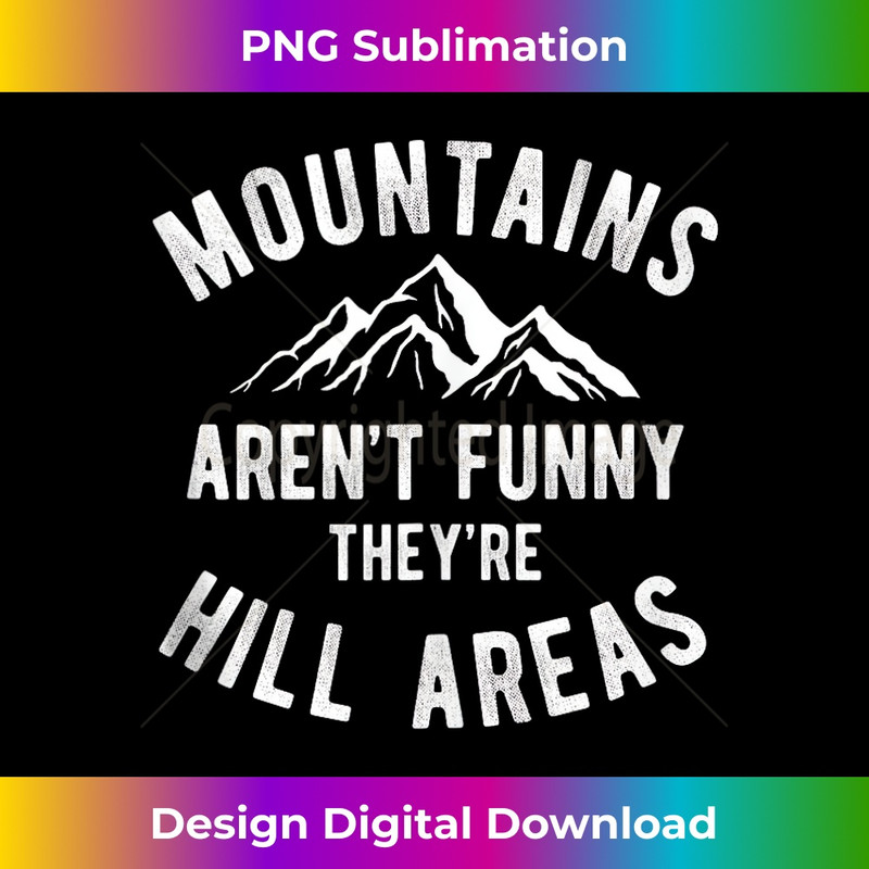 CY-20231212-9614_Mountains Aren't Funny They're Hill Areas Funny Dad Joke Tank Top 9639.jpg