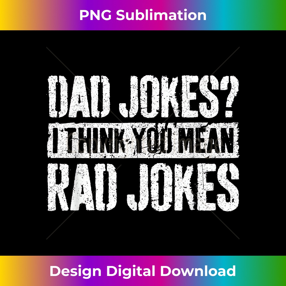 DA-20231212-2105_Dad Jokes I Think You Mean Rad Jokes T- Father's Day 2110.jpg