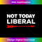 DG-20231212-10107_Not Today Liberal 10133.jpg