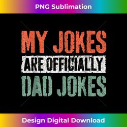 my jokes are officially dad jokes funny happy father's day - minimalist sublimation digital file - craft with boldness and assurance