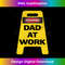 EA-20231212-1839_Dad At Work Warning Sarcastic Dad Joke Front Back Graphic Long Sleeve 1845.jpg