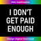 EN-20231212-6590_I Don't Get Paid Enough, Funny, Jokes, Sarcastic Sayings 6607.jpg
