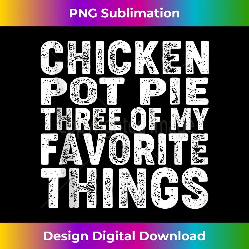 EU-20231212-1520_Chicken Pot Pie Three Of My Favorite Things funny Chicken Tank Top 1526.jpg