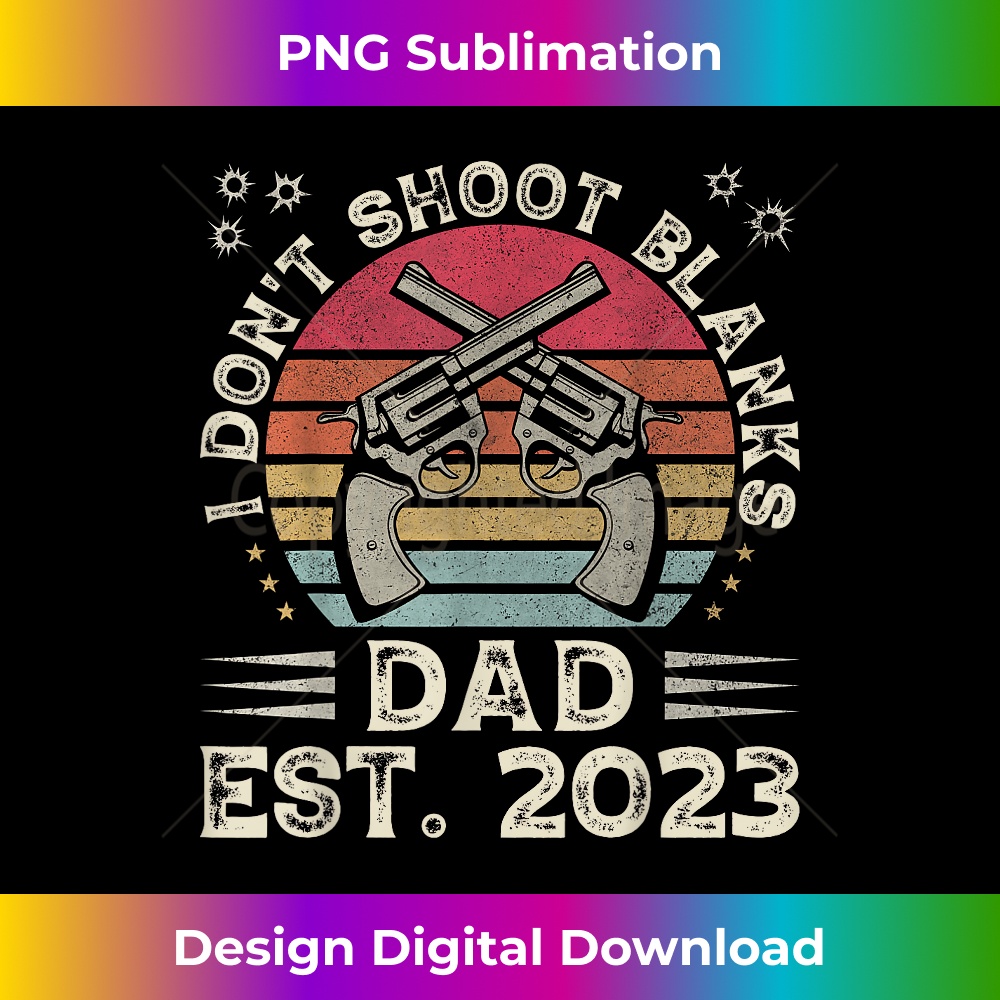 EU-20231212-4098_Father's Day Funny New Dad I Don't Shoot Blanks Est. 4108.jpg