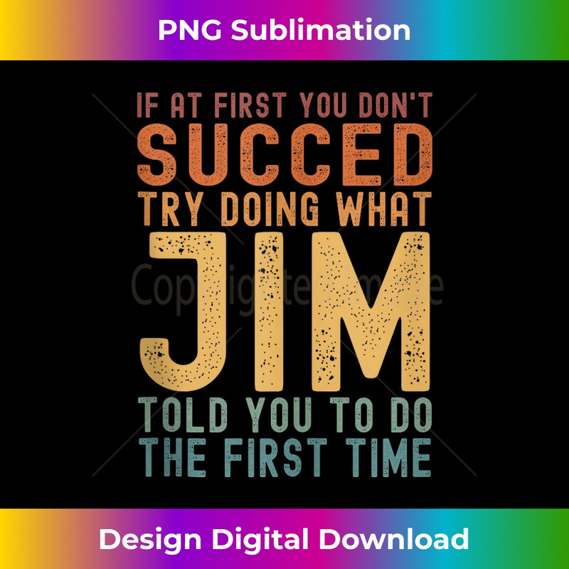 EV-20231212-12701_Try Doing What Jim Told You Funny Birthday Jim Name Joke Tank Top 12739.jpg