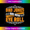 FF-20231212-2020_Dad Jokes Are How Eye Roll Funny Fathers Day Daddy Pun Joke 2025.jpg