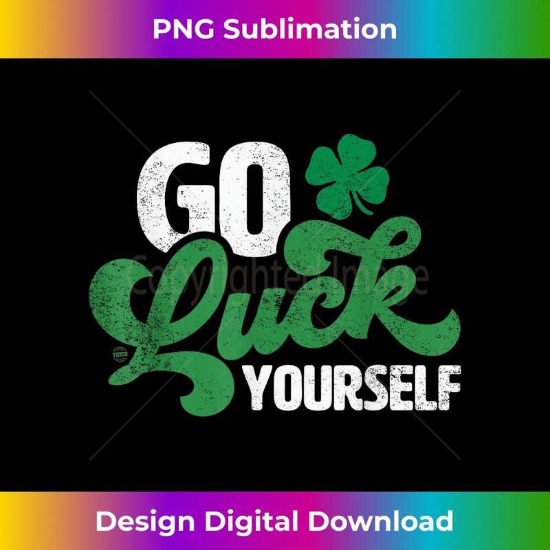 FJ-20231212-5912_Go Luck Yourself Funny St Patrick Day Gift 5929.jpg