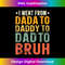 FM-20231212-9311_Mens I Went From Dada To Daddy To Dad To Bruh Funny Father's Day 9336.jpg
