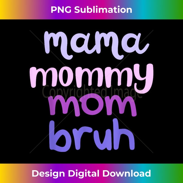 FT-20231212-5317_Funny Motheru2019s Day Mama Mommy Mom Bruh Mothers Mom Women 5332.jpg