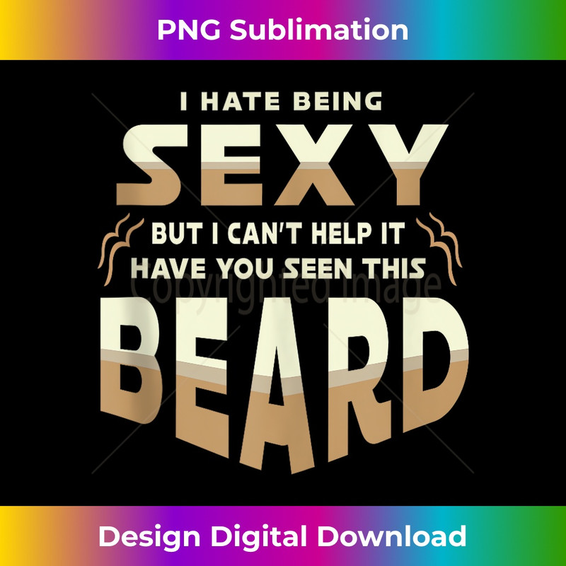 FV-20231212-6646_I Hate Being Sexy I Can't Help It Have You Seen This Beard Tank Top 6663.jpg