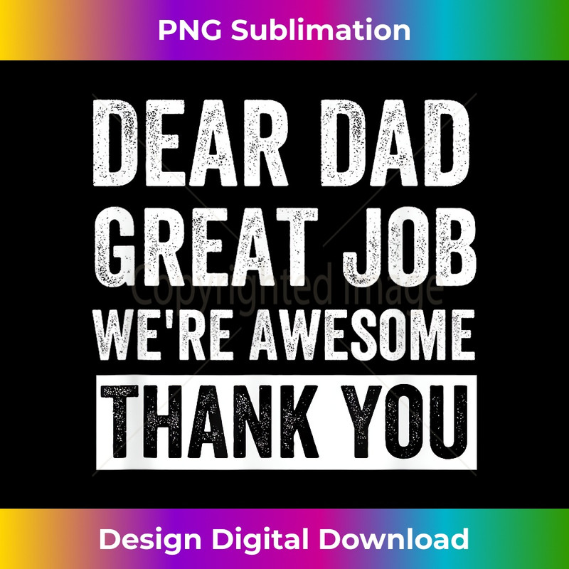 FW-20231212-2429_Dear Dad Great Job We're Awesome Thank You father quotes dad 2436.jpg