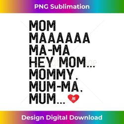 mom maaaaaa ma-ma hey mom mommy mum-ma mum hi mother - edgy sublimation digital file - customize with flair