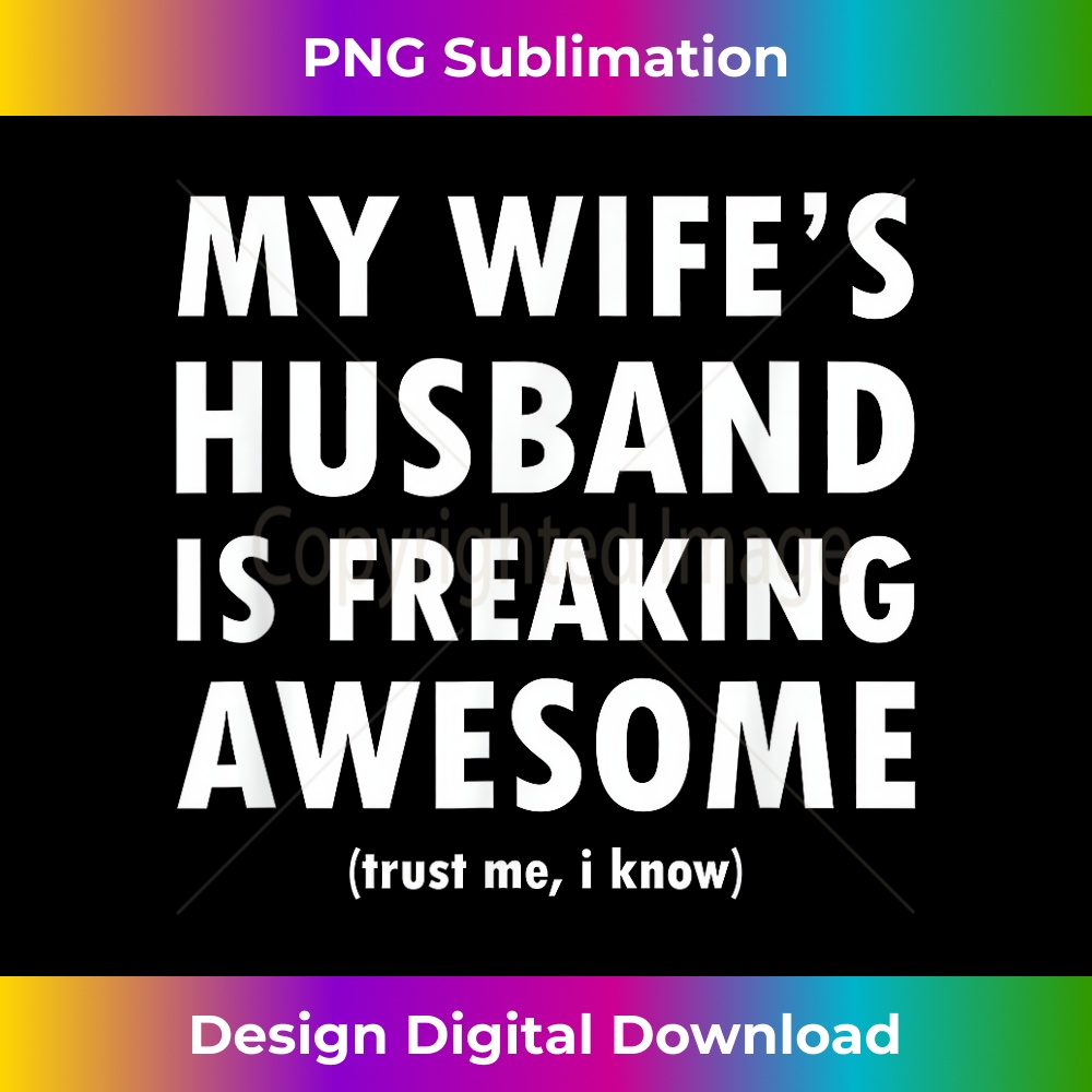 GH-20231212-9838_My Wife's Husband is Freaking Awesome - Funny 9864.jpg