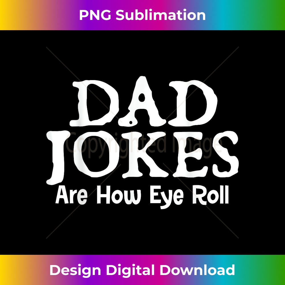 GN-20231212-2070_Dad Jokes Are How I Roll - Sarcastic Joke Pun Irony Handle 2076.jpg