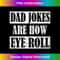 GO-20231212-2012_Dad Jokes Are How Eye Roll Funny Daddy Gift 2018.jpg
