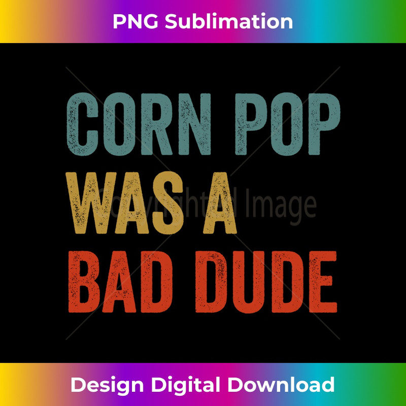 GQ-20231212-1708_Corn Pop Was A Bad Dude Funny Election 2020 Meme Joe Biden Long Sleeve 1714.jpg