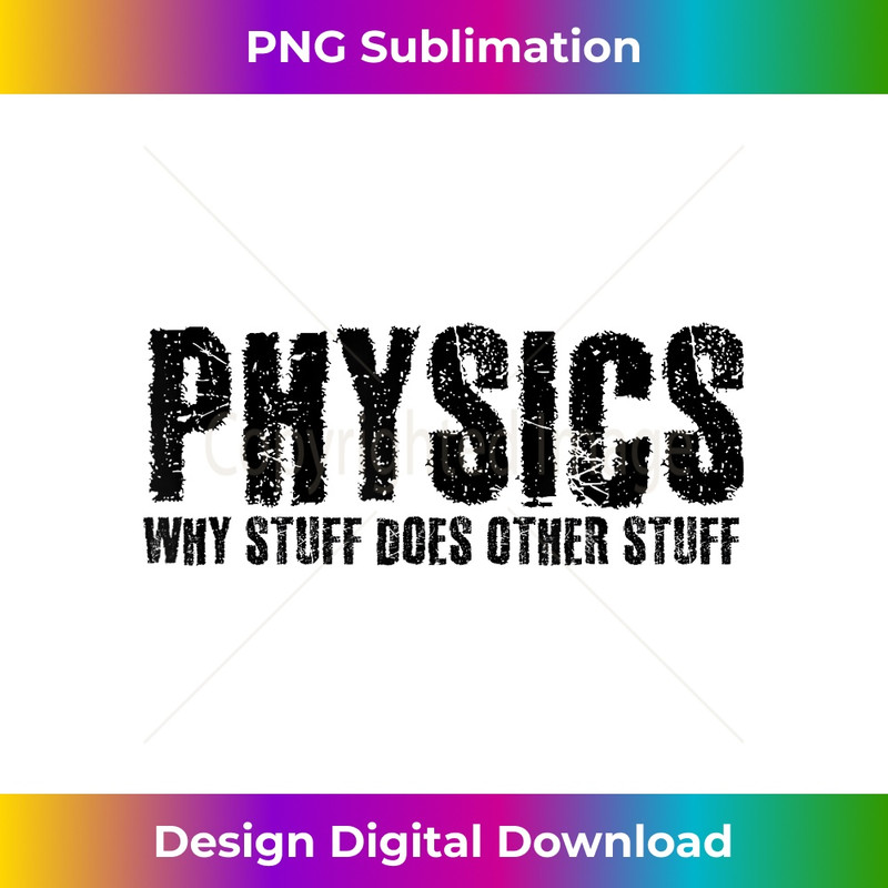 HF-20231212-10431_PHYSICS WHY STUFF DOES STUFF Funny Geek Nerd Gift Idea 10458.jpg
