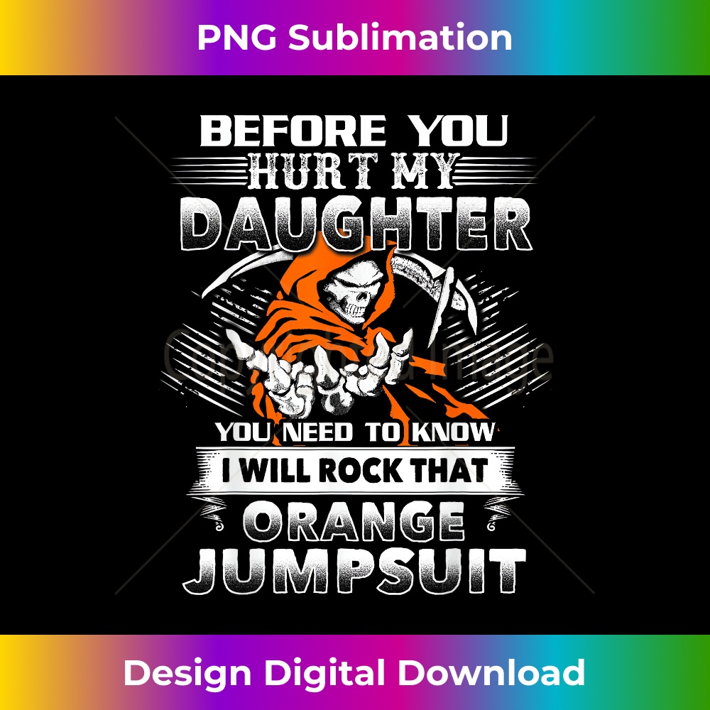 HM-20231212-894_Before You Hurt My Daughter You Need To Know Funny 0900.jpg