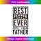 HS-20231212-996_Best Farter Ever Oops! I Mean Father Funny Dad Joke Saying Long Sleeve 1002.jpg