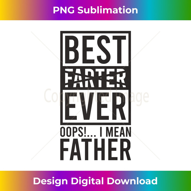 HS-20231212-996_Best Farter Ever Oops! I Mean Father Funny Dad Joke Saying Long Sleeve 1002.jpg