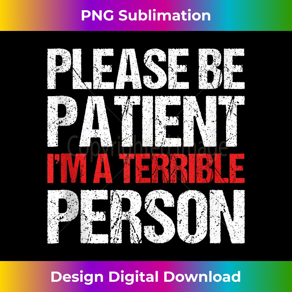 IA-20231212-10465_Please Be Patient I'm A Terrible Person Humorous Family Joke Tank Top 10492.jpg