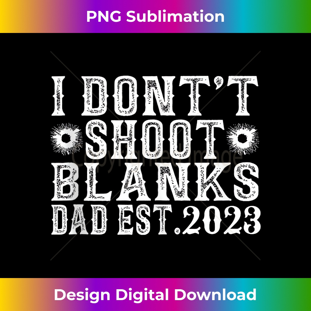 IC-20231212-4096_Father's Day Funny New Dad I Don't Shoot Blanks Est. 2023 Tank Top 4107.jpg