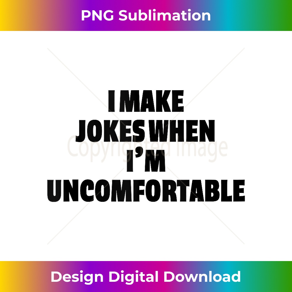 IF-20231212-6947_I Make Jokes When Im Uncomfortable Funny Sarcastic Introvert Tank Top 6964.jpg