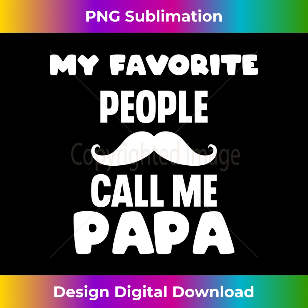IG-20231212-9746_My Favorite People Call Me Papa Best Dad Ever Funny Dad joke Long Sleeve 9772.jpg