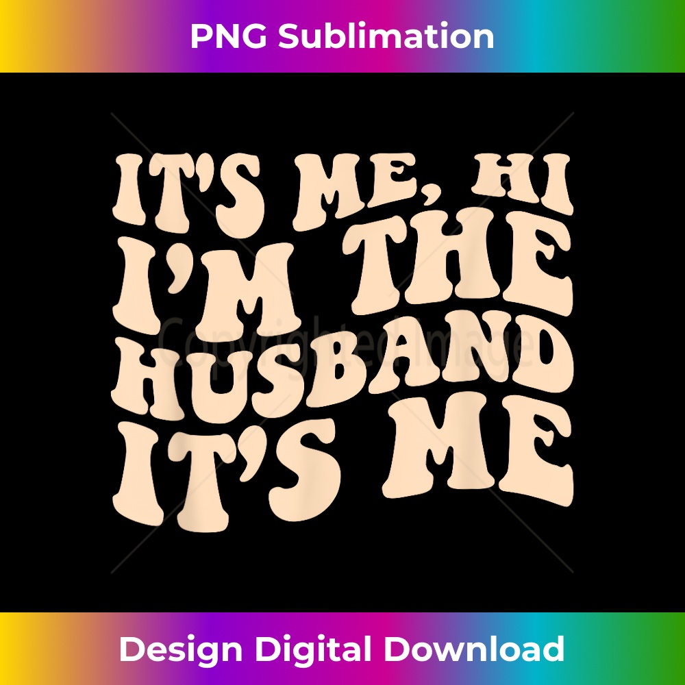 IK-20231212-8031_Its Me Hi Im The Husband Its Me Fathers Day Mens 8049.jpg