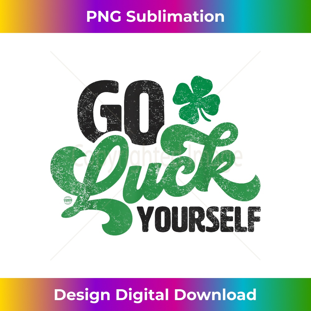 IQ-20231212-5914_Go Luck Yourself Funny St Patrick Day Gift 5931.jpg