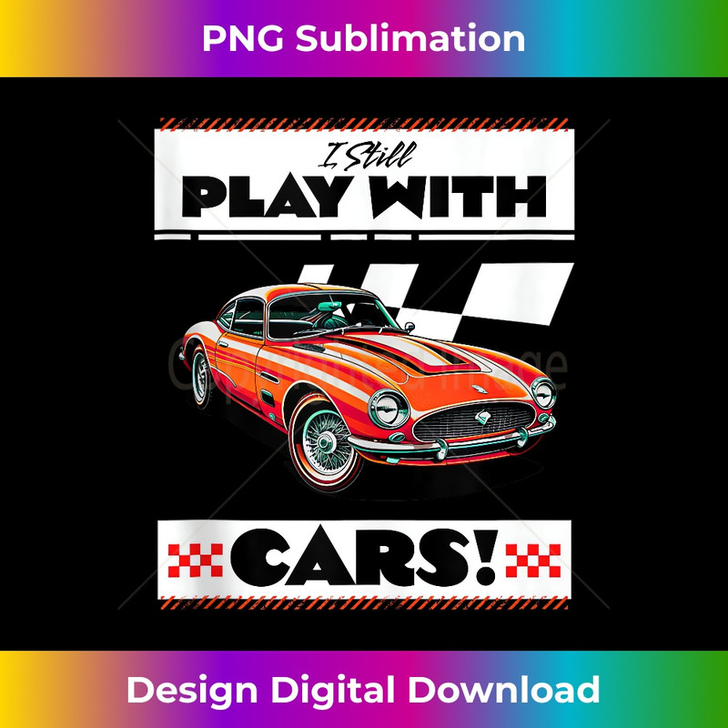 IR-20231212-7076_I Still Play With Cars, Funny Car Repair Guy Gag Joke Quote Tank Top 7093.jpg