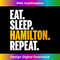IV-20231212-3868_Eat Sleep Hamilton Repeat - Hamilton 3875.jpg