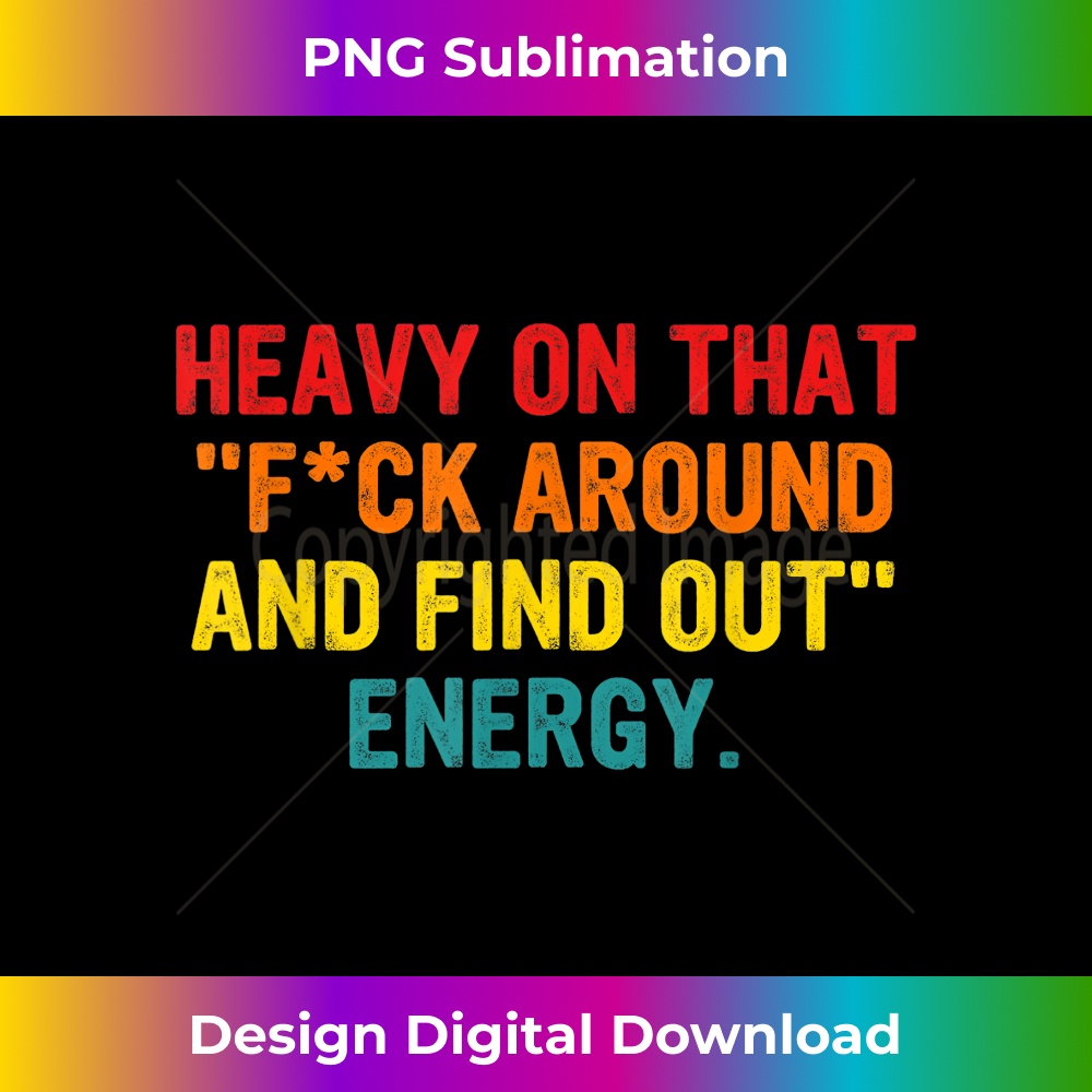 JH-20231212-6211_Heavy on that f!ck around and find out energy Apparel 6228.jpg