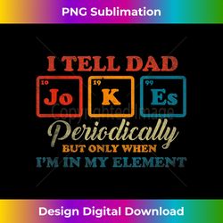 dad jokes periodically fathers day periodic table retro - innovative png sublimation design - challenge creative boundaries