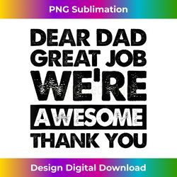 dear dad great job we're awesome thank you father's day tank top - innovative png sublimation design - animate your creative concepts