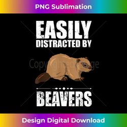 easily distracted by beavers funny beaver gift t - sublimation-optimized png file - immerse in creativity with every design
