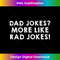 KE-20231212-5757_Funny, Dad Jokes More Like Rad Jokes Long Sleeve 5774.jpg