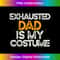 KS-20231212-4006_Exhausted Dad Is My Costume Funny Lazy Halloween Costume Men 4014.jpg