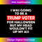 KT-20231212-7189_I Was Going To Be A Trump Voter For Halloween Funny 7206.jpg