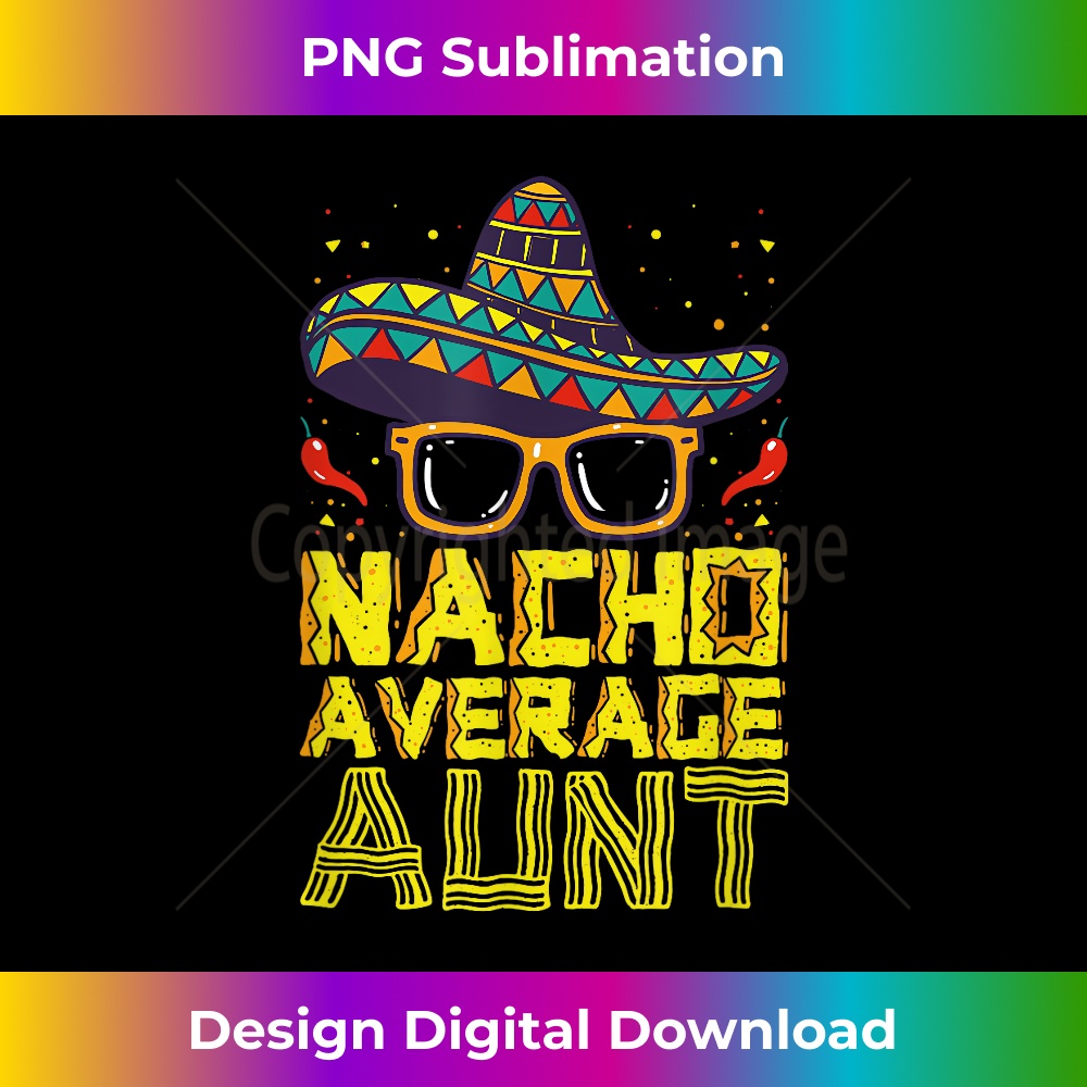 KU-20231212-9844_Nacho Average Aunt Cinco De Mayo Mexican Sombrero New Auntie 9870.jpg