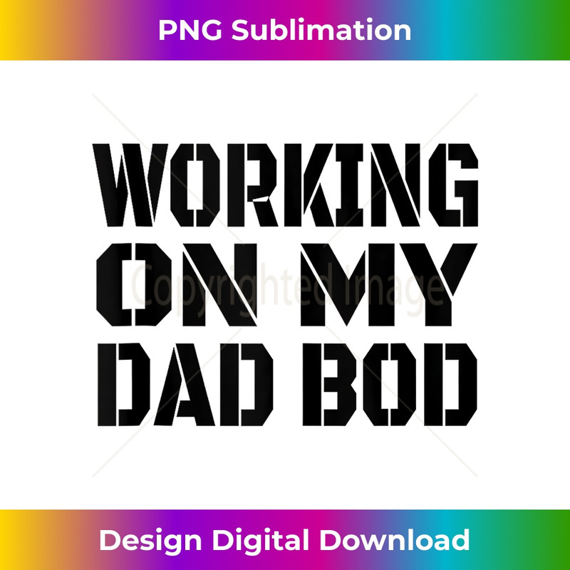 LA-20231212-13900_Working on my Dad Bod Funny Gym Dad Birthday Father's Day Tank Top 13941.jpg