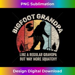 bigfoot grandpa like a regular grandpa but way more squatchy - eco-friendly sublimation png download - tailor-made for sublimation craftsmanship