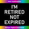 LF-20231212-7520_I'm Retired Not Expired, Funny, Jokes, Sarcastic 7537.jpg