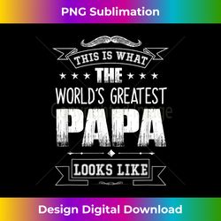 this is what the world's greatest papa looks like tshirt 1 - classic sublimation png file - reimagine your sublimation pieces