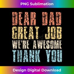 father's day - dear dad great job we're awesome thank you tank top - innovative png sublimation design - ideal for imaginative endeavors