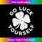 ML-20231212-5915_Go Luck Yourself T- St Patrick Day 5932.jpg