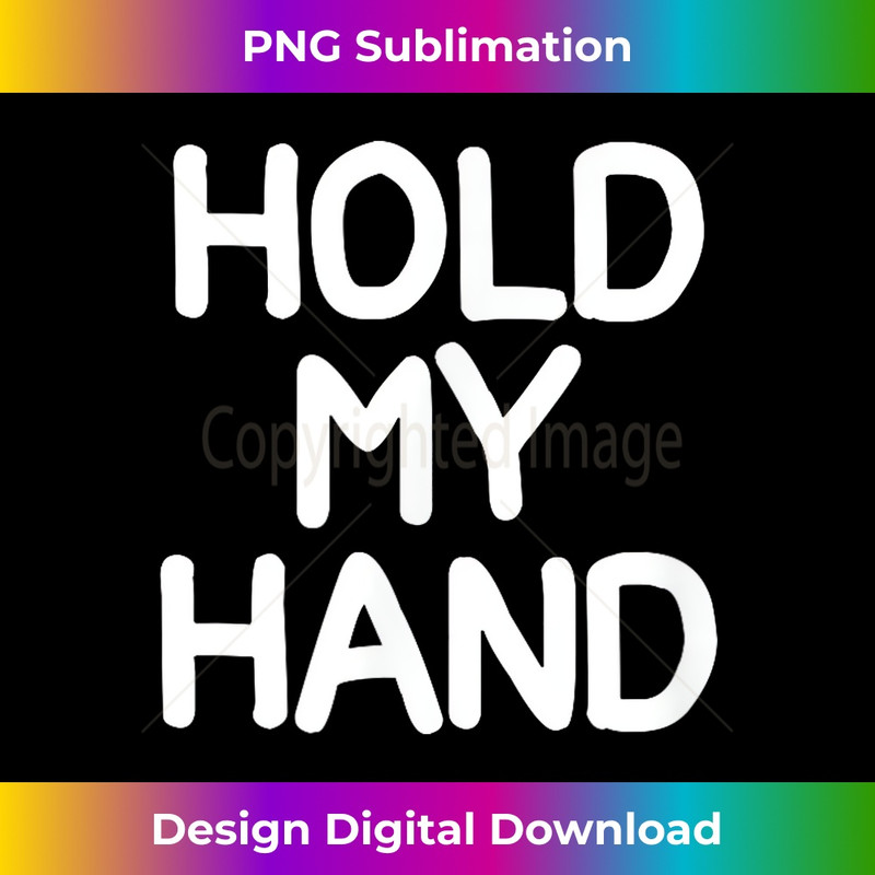 MS-20231212-6295_Hold My Hand, Funny, Sarcastic, Joke, Family 6312.jpg
