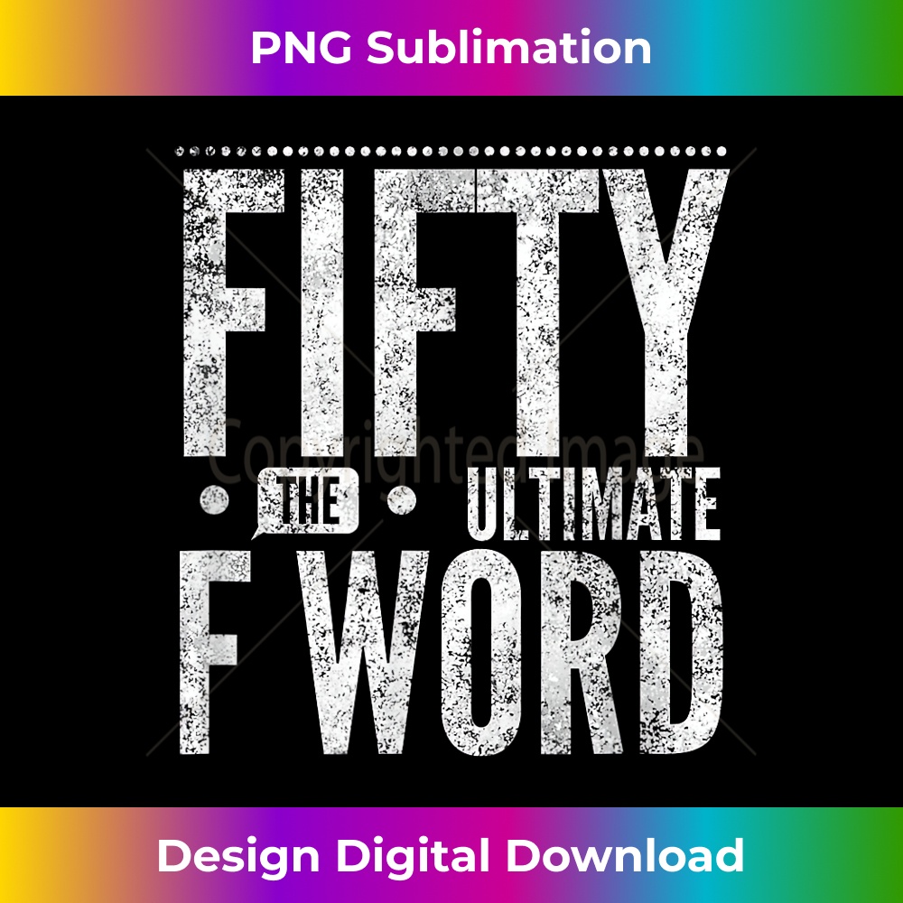 MX-20231212-4184_Fifty The Ultimate F Word Funny 50 Years Old Joke 4196.jpg