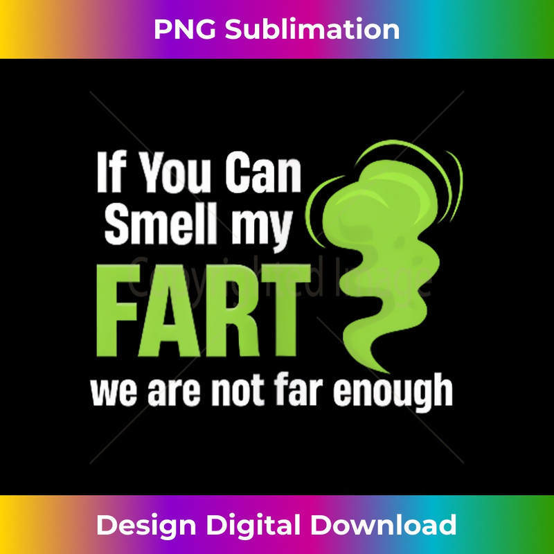 MZ-20231212-7651_If You Can Smell My Fart We Are Not Far Enough Apart Butt Tank Top 7669.jpg