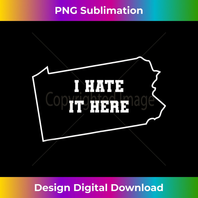 NB-20231212-5119_Funny I Hate It Here Pennsylvania PA State Joke Tank Top 5133.jpg